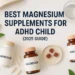 Best Magnesium Supplements for ADHD Child