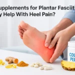 Do Supplements for Plantar Fasciitis Really Help With Heel Pain